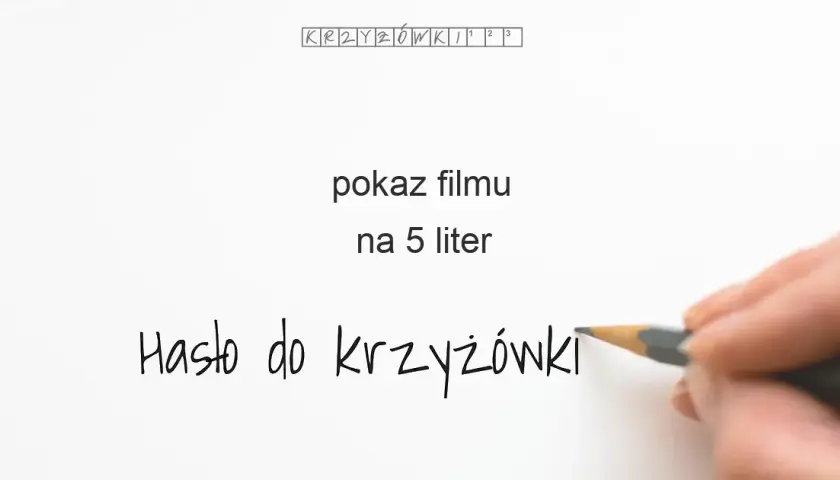 Pokaz filmu w krzyżówce? Gotowe odpowiedzi na każdą długość!