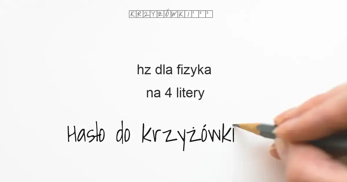 Herc (Hz) dla fizyka w krzyżówce: Rozwiąż i zrozum!